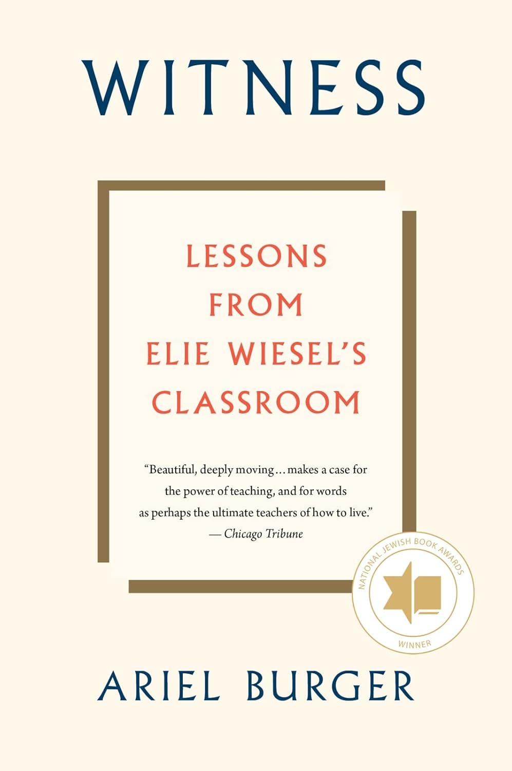 Witness: Lessons from Elie Wiesel's Classroom